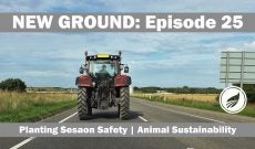 New Ground — Episode 25: Planting-Season Safety, Animal Sustainability