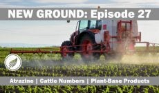 New Ground — Episode 27: Atrazine, Cattle Numbers, Plant-Based Products
